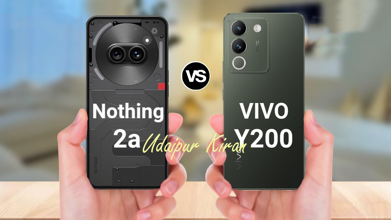 Vivo y200 Pro 5G vs Nothing Phone 2 (a) : Comparison of mid-range smartphones - Vimarsana News