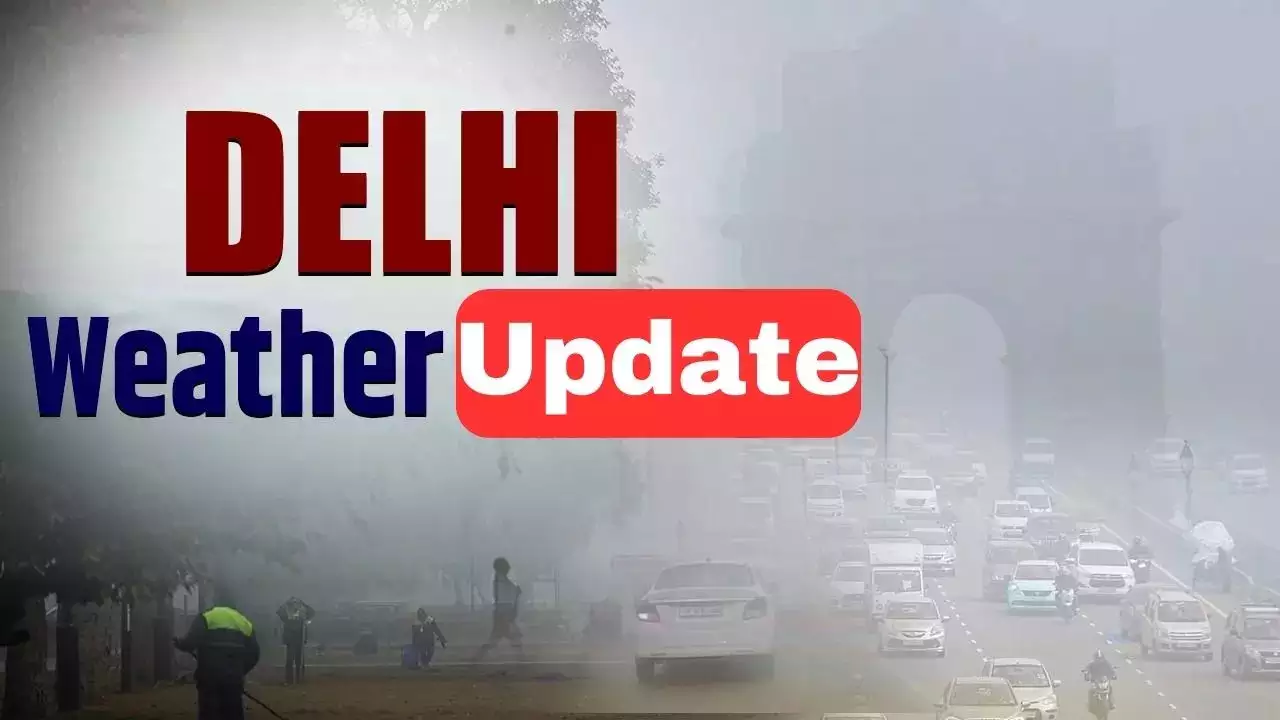 Delhi Weather Update